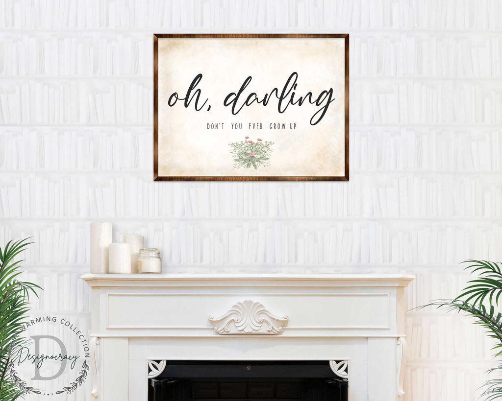 Oh Darling - Nursery sign - Don't you ever grow up - Nursery wall decor - Kids room wall decor - Contemporary sign - Newborn Gift - 310350