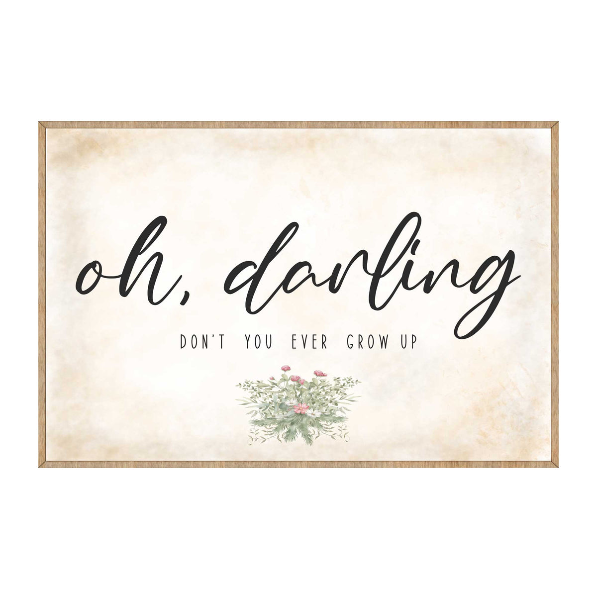 Oh Darling - Nursery sign - Don't you ever grow up - Nursery wall decor - Kids room wall decor - Contemporary sign - Newborn Gift - 310350