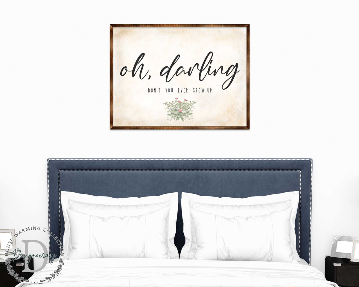 Oh Darling - Nursery sign - Don't you ever grow up - Nursery wall decor - Kids room wall decor - Contemporary sign - Newborn Gift - 310350